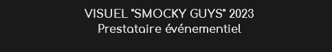 VISUEL "SMOCKY GUYS" 2023 Prestataire événementiel

