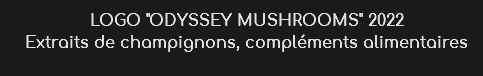 LOGO "ODYSSEY MUSHROOMS" 2022
Extraits de champignons, compléments alimentaires
