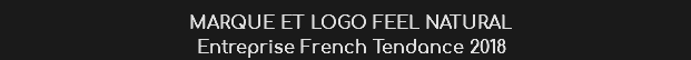 MARQUE ET LOGO FEEL NATURAL
Entreprise French Tendance 2018