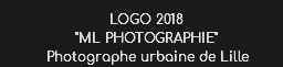 LOGO 2018
"ML PHOTOGRAPHIE" Photographe urbaine de Lille