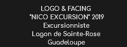 LOGO & FACING "NICO EXCURSION" 2019
Excursionniste Lagon de Sainte-Rose Guadeloupe