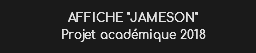 AFFICHE "JAMESON" Projet académique 2018