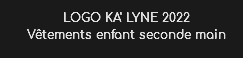 LOGO KA' LYNE 2022
Vêtements enfant seconde main