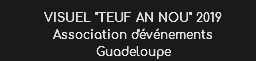 VISUEL "TEUF AN NOU" 2019
Association d'événements Guadeloupe