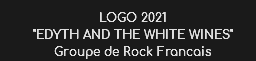 LOGO 2021
"EDYTH AND THE WHITE WINES"
Groupe de Rock Francais