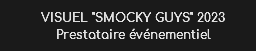 VISUEL "SMOCKY GUYS" 2023 Prestataire événementiel