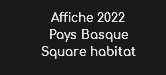 Affiche 2022
Pays Basque Square habitat